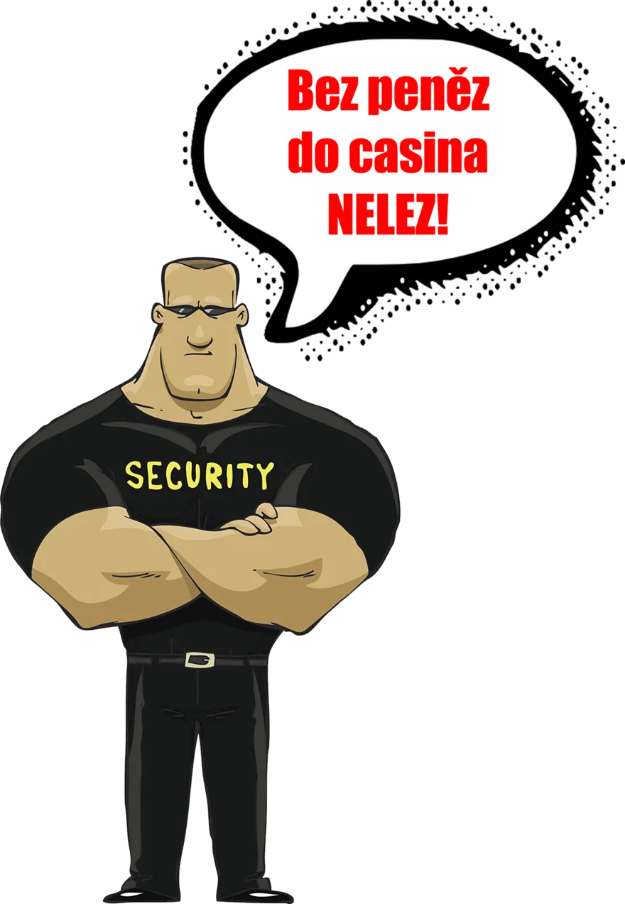 Bez peněz do casina nelez!
